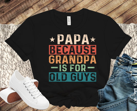 Papa Because Grandpa-Father's Day Shirt